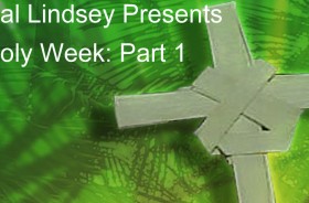 Hal Lindsey Presents: Holy Week Part One
